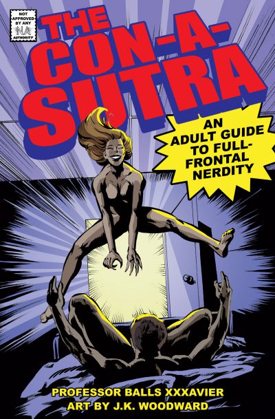 Book cover for The Con-a-Sutra: An Adult Guide to Full-Frontal Nerdity
